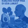 Makanan yang Meningkatkan Kualitas Hidup Pria di Usia Lanjut
