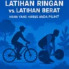 Latihan Ringan vs. Latihan Berat: Mana yang Harus Anda Pilih?