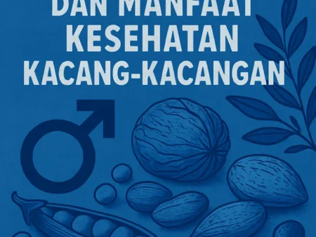 Nutrisi Pria dan Manfaat Kesehatan Kacang-Kacangan