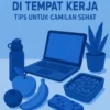 Nutrisi untuk Pria di Tempat Kerja: Tips untuk Camilan Sehat