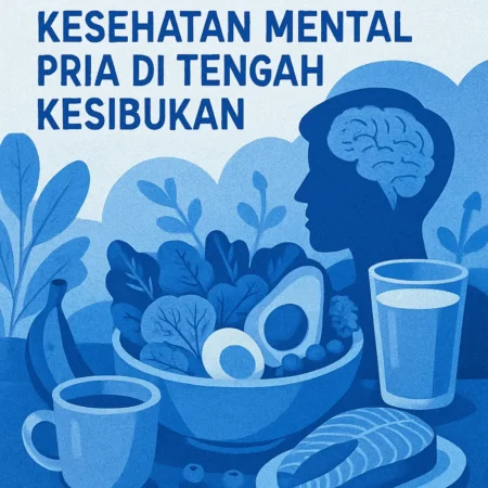 Makanan yang Menunjang Kesehatan Mental Pria di Tengah Kesibukan